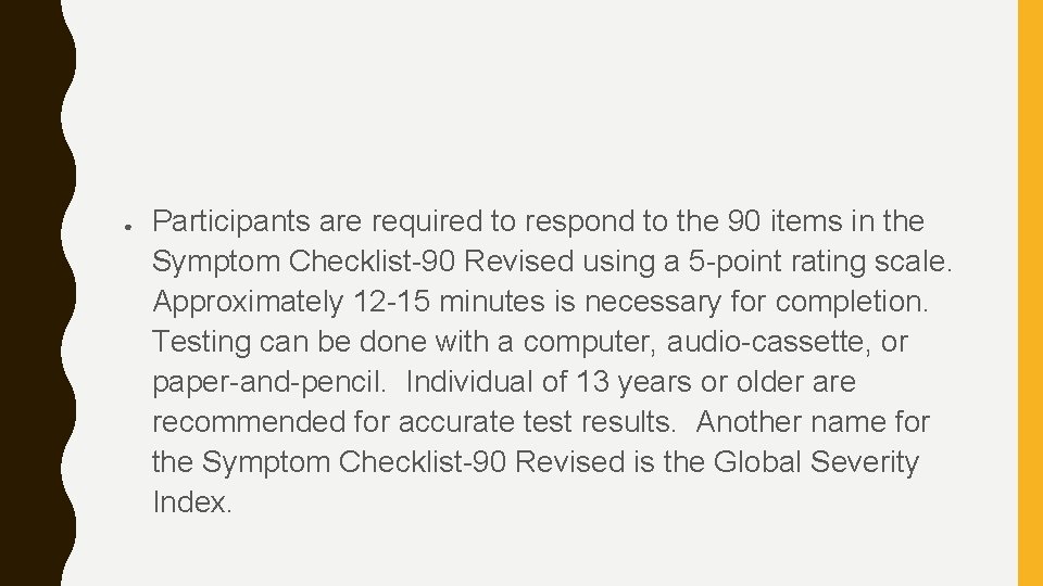 ● Participants are required to respond to the 90 items in the Symptom Checklist-90