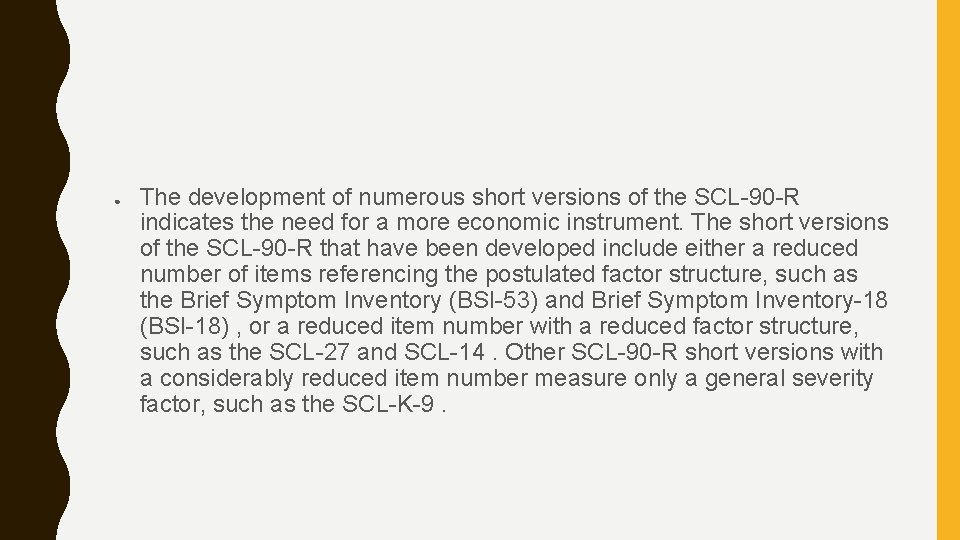 ● The development of numerous short versions of the SCL-90 -R indicates the need