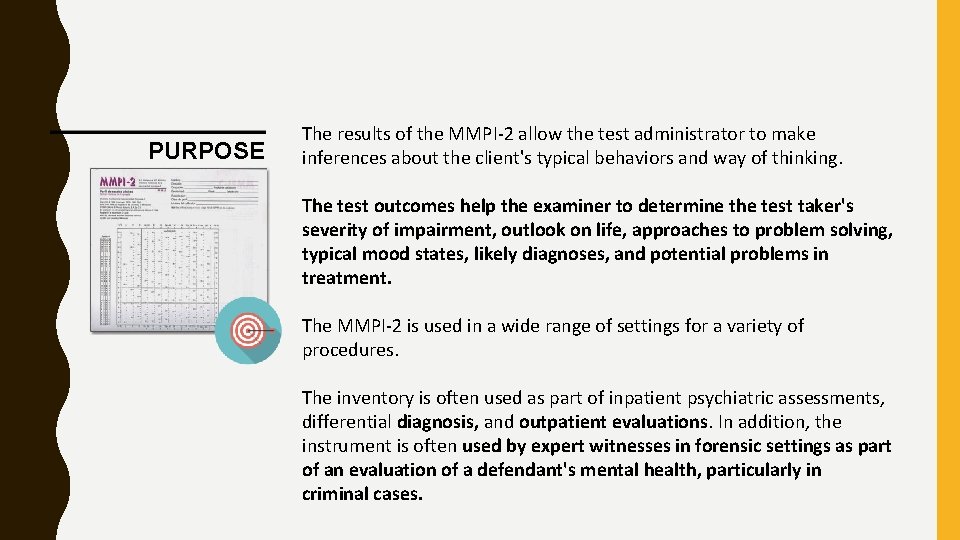 PURPOSE The results of the MMPI-2 allow the test administrator to make inferences about