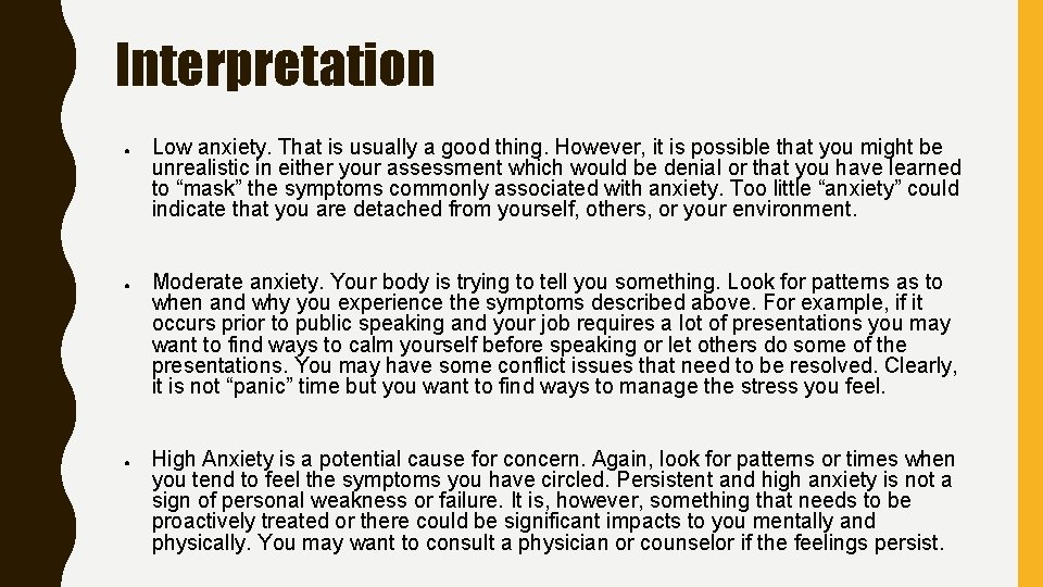 Interpretation ● ● ● Low anxiety. That is usually a good thing. However, it