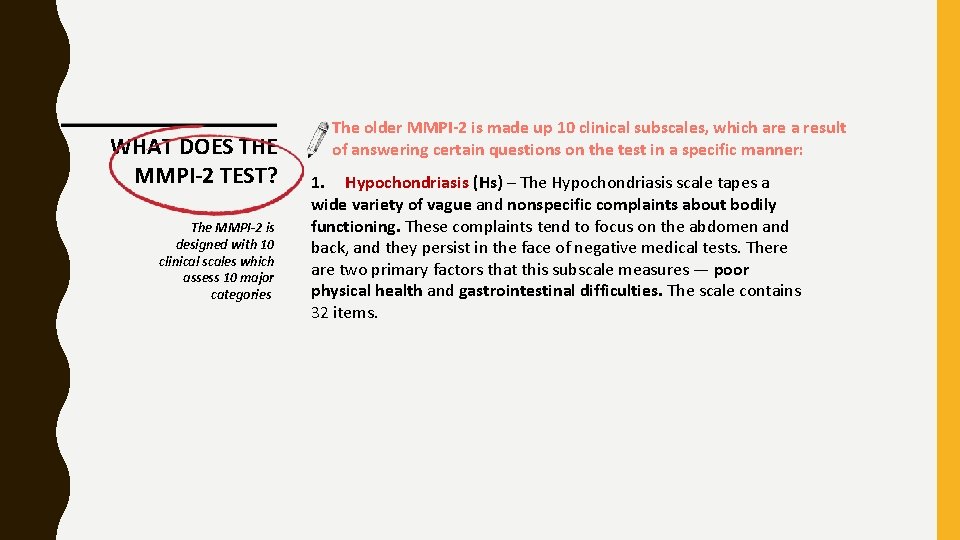 WHAT DOES THE MMPI-2 TEST? The MMPI-2 is designed with 10 clinical scales which