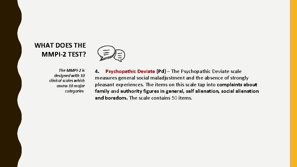 WHAT DOES THE MMPI-2 TEST? The MMPI-2 is designed with 10 clinical scales which