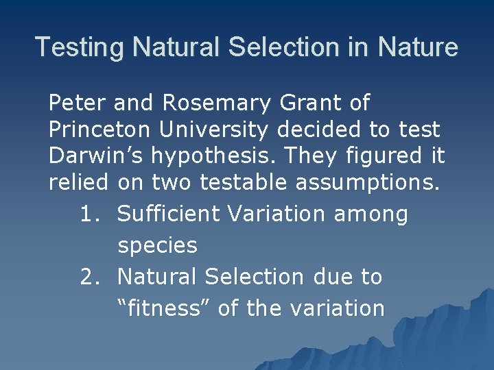 Testing Natural Selection in Nature Peter and Rosemary Grant of Princeton University decided to