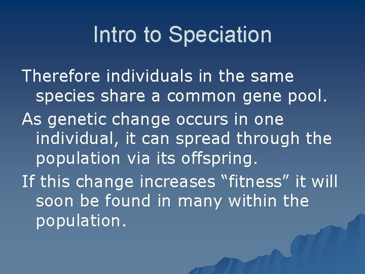 Intro to Speciation Therefore individuals in the same species share a common gene pool.