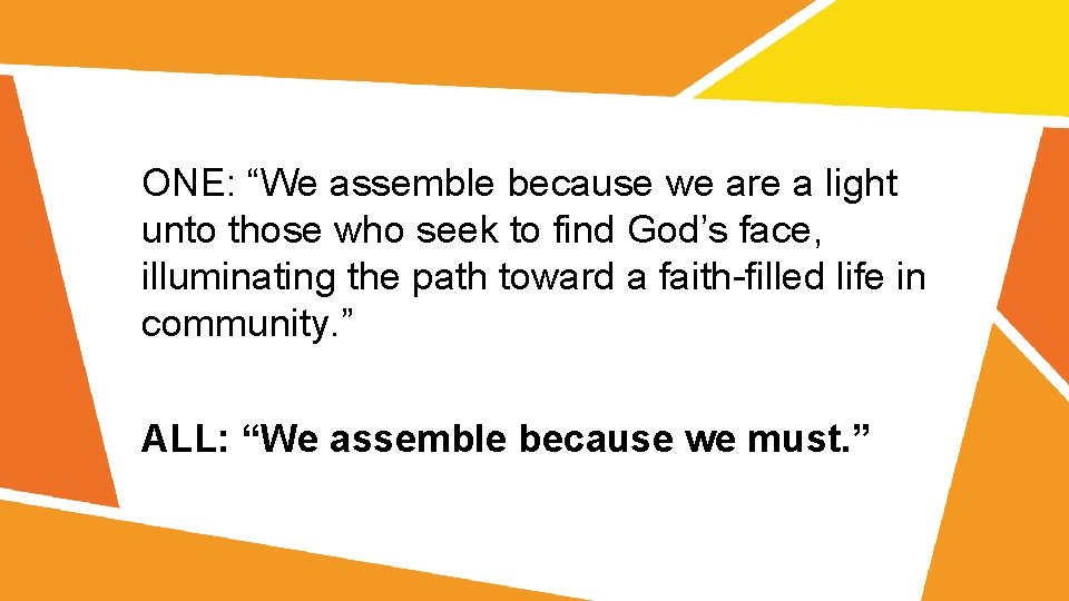 ONE: “We assemble because we are a light unto those who seek to find