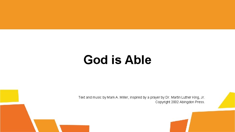 God is Able Text and music by Mark A. Miller, inspired by a prayer