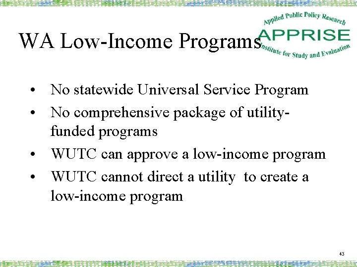 WA Low-Income Programs • No statewide Universal Service Program • No comprehensive package of