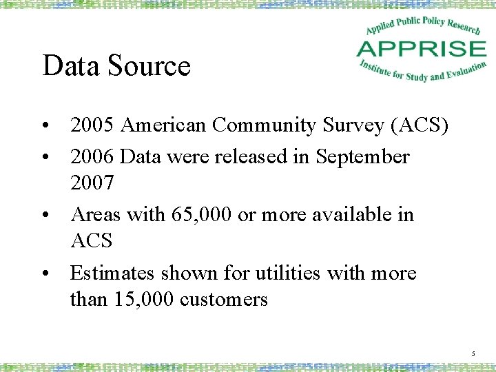 Data Source • 2005 American Community Survey (ACS) • 2006 Data were released in