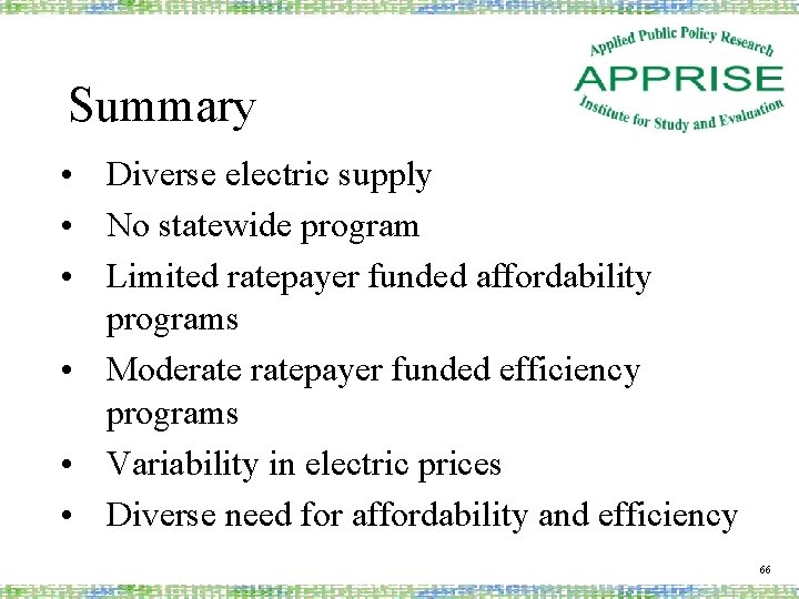 Summary • Diverse electric supply • No statewide program • Limited ratepayer funded affordability
