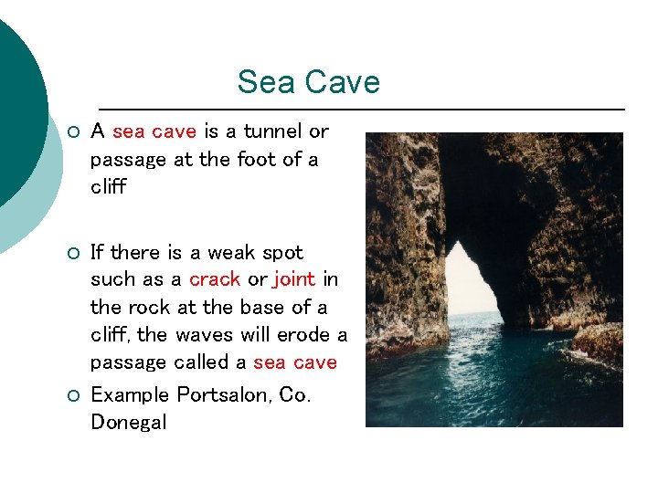 Sea Cave ¡ A sea cave is a tunnel or passage at the foot