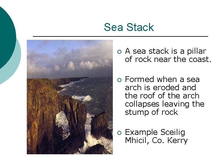 Sea Stack ¡ A sea stack is a pillar of rock near the coast.