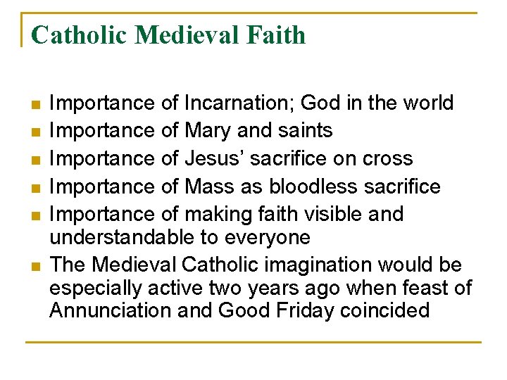 Catholic Medieval Faith n n n Importance of Incarnation; God in the world Importance