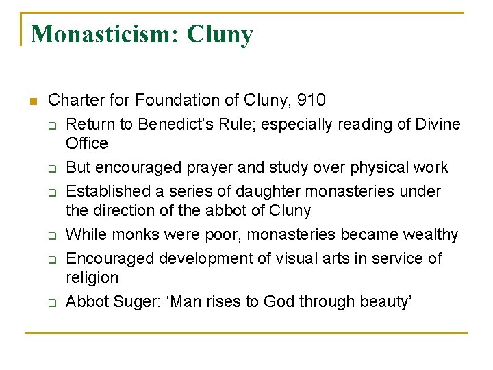 Monasticism: Cluny n Charter for Foundation of Cluny, 910 q Return to Benedict’s Rule;