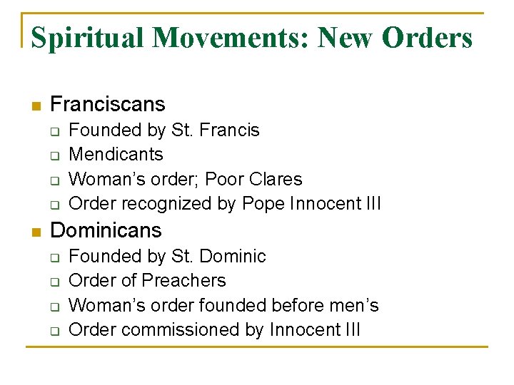 Spiritual Movements: New Orders n Franciscans q q n Founded by St. Francis Mendicants