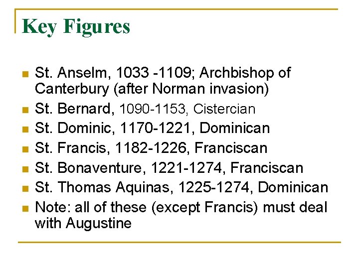Key Figures n n n n St. Anselm, 1033 -1109; Archbishop of Canterbury (after