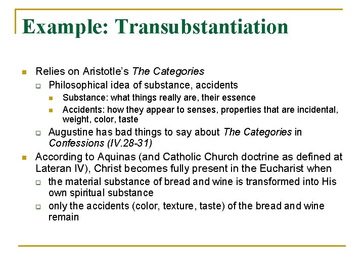 Example: Transubstantiation n Relies on Aristotle’s The Categories q Philosophical idea of substance, accidents