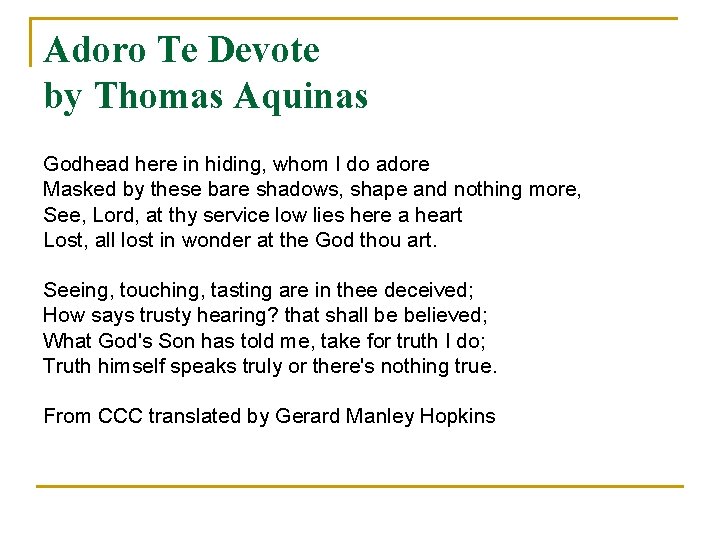 Adoro Te Devote by Thomas Aquinas Godhead here in hiding, whom I do adore