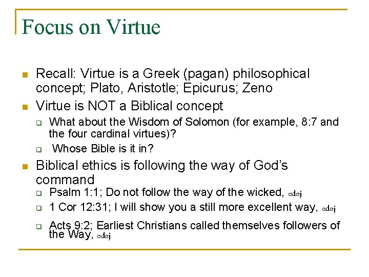 Focus on Virtue n n Recall: Virtue is a Greek (pagan) philosophical concept; Plato,