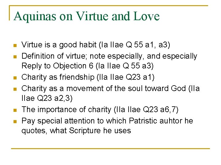 Aquinas on Virtue and Love n n n Virtue is a good habit (Ia