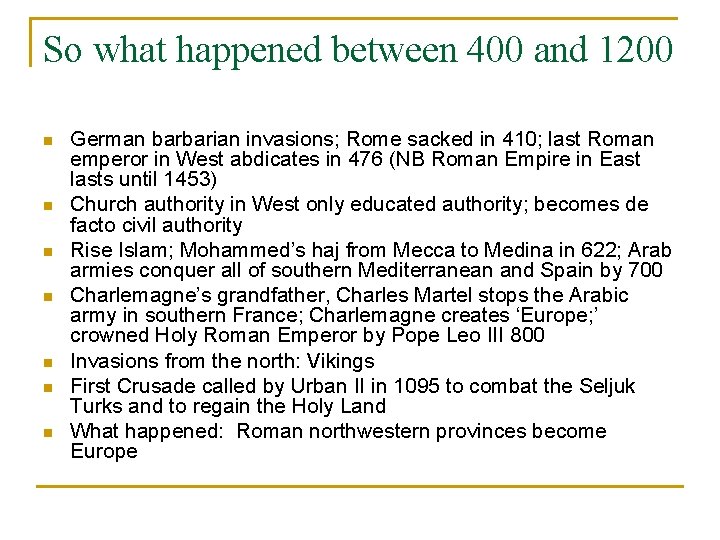So what happened between 400 and 1200 n n n n German barbarian invasions;