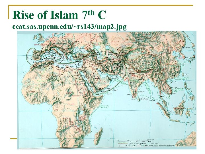 Rise of Islam 7 th C ccat. sas. upenn. edu/~rs 143/map 2. jpg 