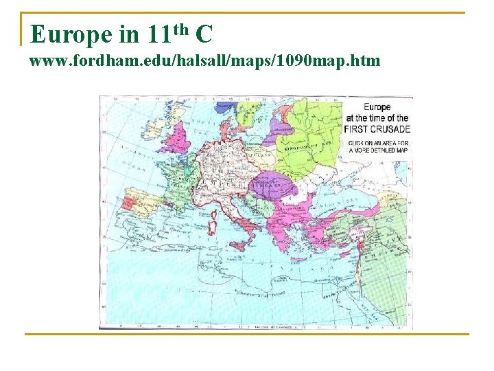 Europe in 11 th C www. fordham. edu/halsall/maps/1090 map. htm 