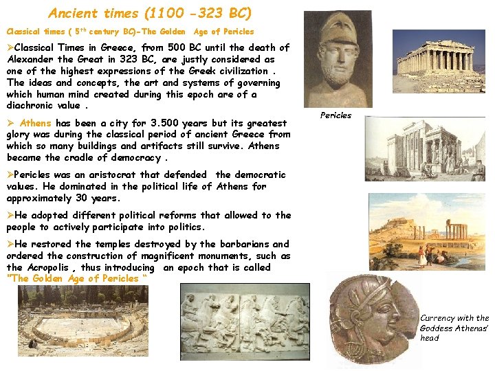 Ancient times (1100 -323 BC) Classical times ( 5 th century BC)-The Golden Age