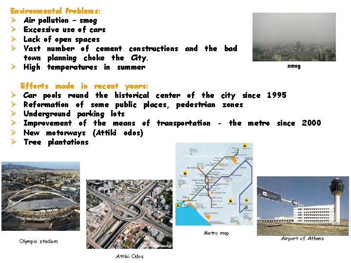 Environmental Problems: Ø Air pollution – smog Ø Excessive use of cars Ø Lack