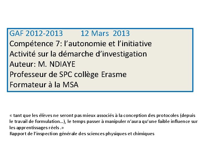 GAF 2012 -2013 12 Mars 2013 Compétence 7: l’autonomie et l’initiative Activité sur la