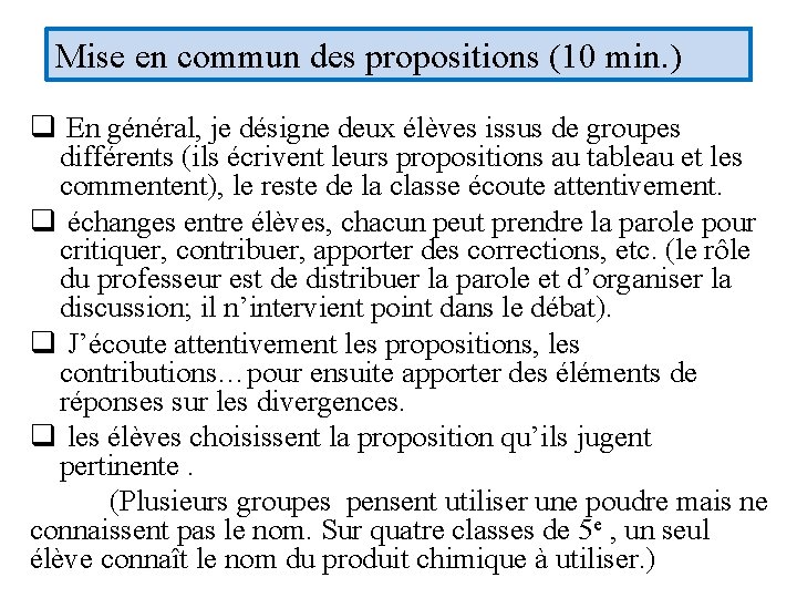 Mise en commun des propositions (10 min. ) q En général, je désigne deux