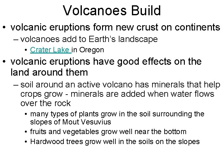 Volcanoes Build • volcanic eruptions form new crust on continents – volcanoes add to
