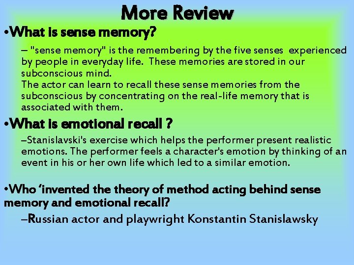 More Review • What is sense memory? – "sense memory" is the remembering by