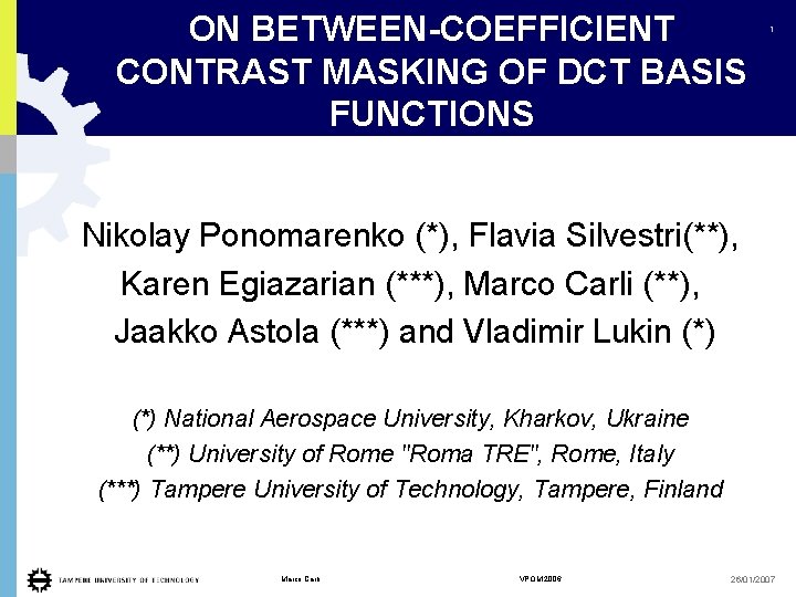 ON BETWEEN-COEFFICIENT CONTRAST MASKING OF DCT BASIS FUNCTIONS 1 Nikolay Ponomarenko (*), Flavia Silvestri(**),