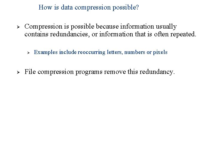 How is data compression possible? Ø Compression is possible because information usually contains redundancies,