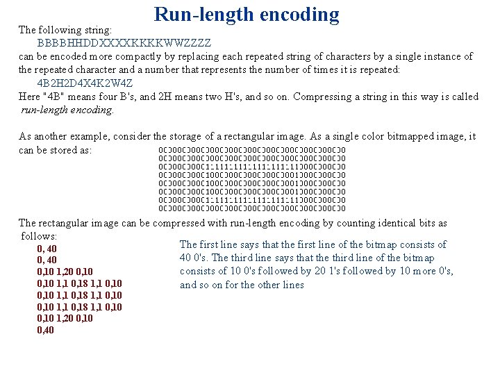 Run-length encoding The following string: n BBBBHHDDXXXXKKKKWWZZZZ can be encoded more compactly by replacing