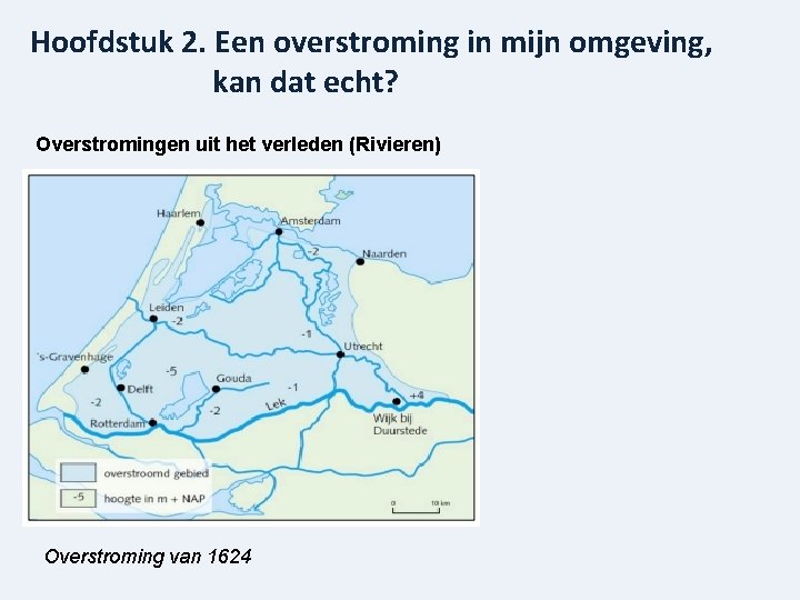 Hoofdstuk 2. Een overstroming in mijn omgeving, kan dat echt? Overstromingen uit het verleden