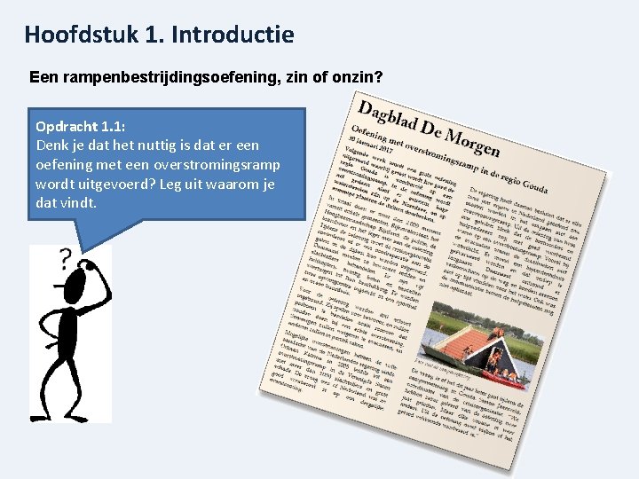 Hoofdstuk 1. Introductie Een rampenbestrijdingsoefening, zin of onzin? Opdracht 1. 1: Denk je dat
