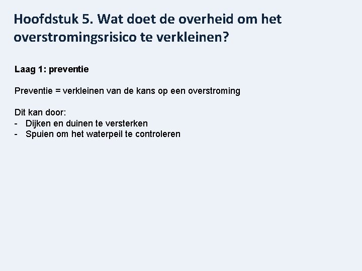 Hoofdstuk 5. Wat doet de overheid om het overstromingsrisico te verkleinen? Laag 1: preventie