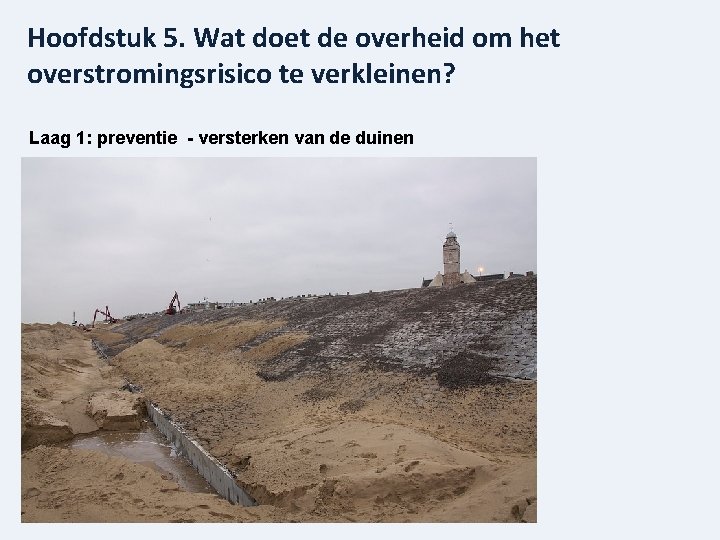 Hoofdstuk 5. Wat doet de overheid om het overstromingsrisico te verkleinen? Laag 1: preventie