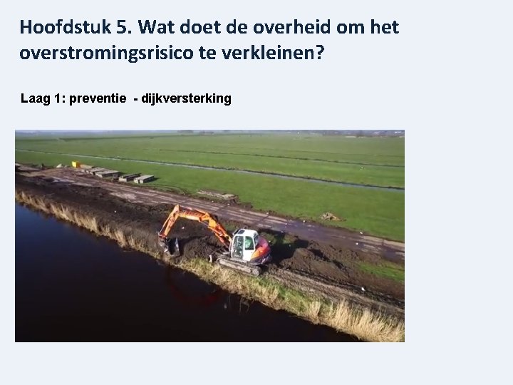 Hoofdstuk 5. Wat doet de overheid om het overstromingsrisico te verkleinen? Laag 1: preventie