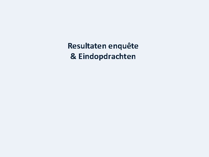 Resultaten enquête & Eindopdrachten 
