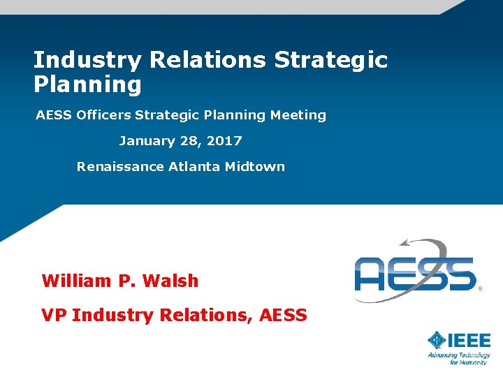 Industry Relations Strategic Planning AESS Officers Strategic Planning Meeting January 28, 2017 Renaissance Atlanta