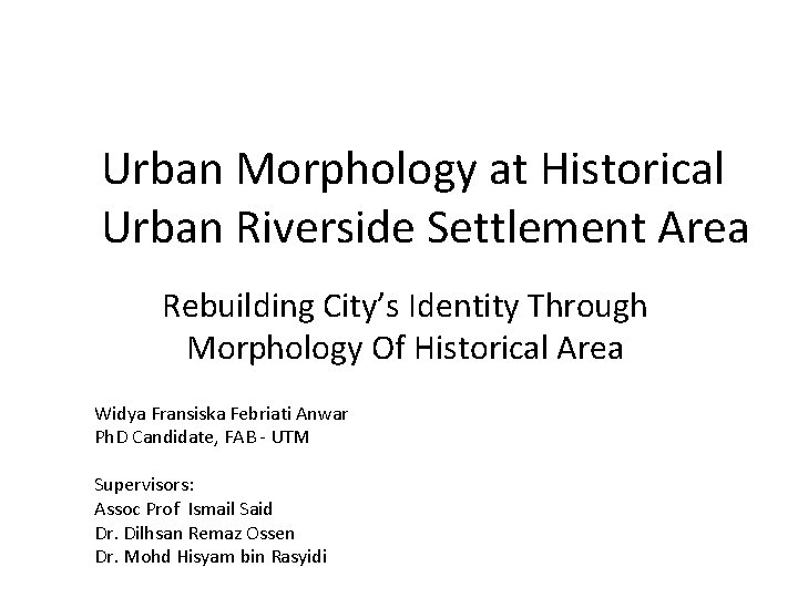 Urban Morphology at Historical Urban Riverside Settlement Area Rebuilding City’s Identity Through Morphology Of