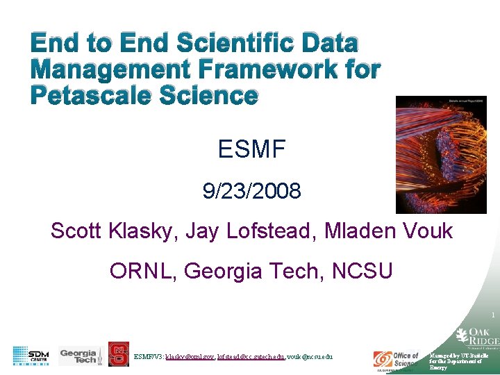 End to End Scientific Data Management Framework for Petascale Science ESMF 9/23/2008 Scott Klasky,