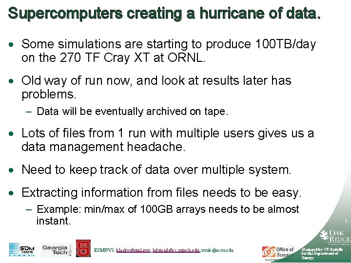 Supercomputers creating a hurricane of data. · Some simulations are starting to produce 100