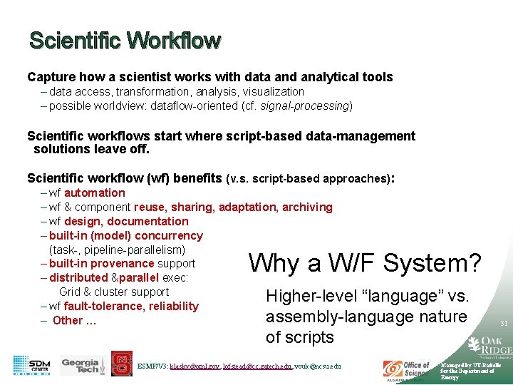 Scientific Workflow Capture how a scientist works with data and analytical tools – data