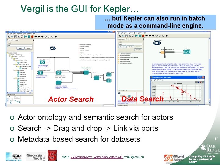 Vergil is the GUI for Kepler… … but Kepler can also run in batch