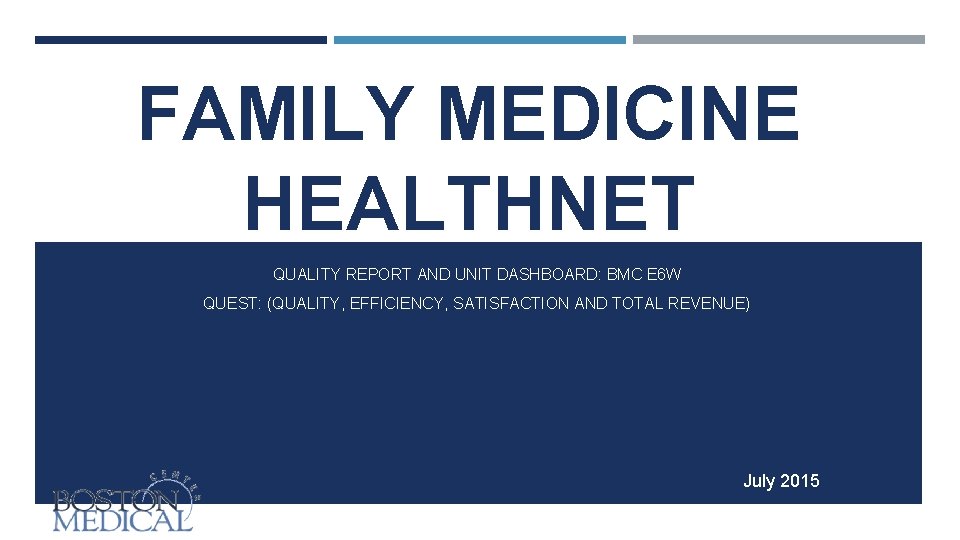 FAMILY MEDICINE HEALTHNET INPATIENT SERVICE QUALITY REPORT AND UNIT DASHBOARD: BMC E 6 W