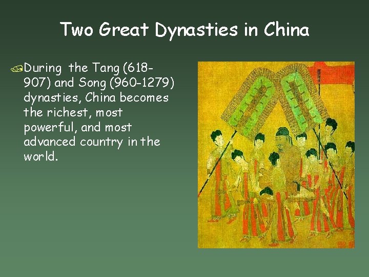 Two Great Dynasties in China /During the Tang (618907) and Song (960 -1279) dynasties,