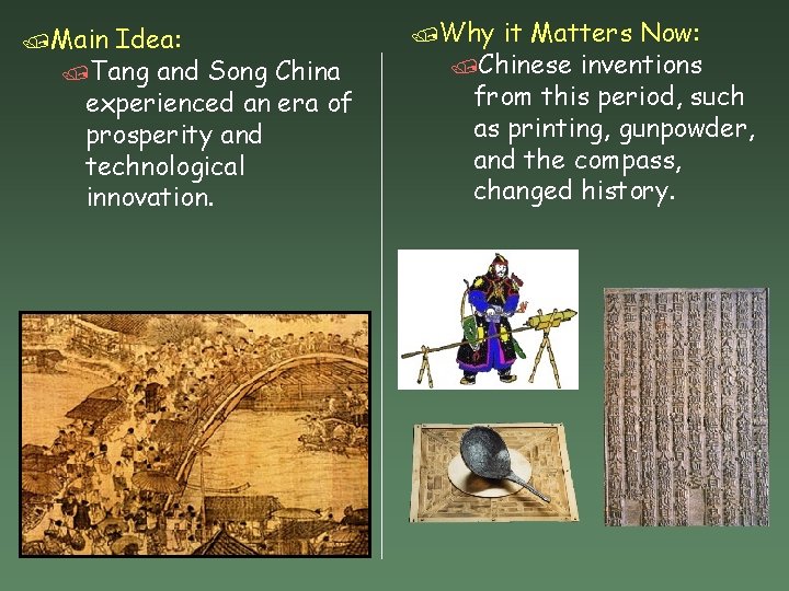 /Main Idea: /Tang and Song China experienced an era of prosperity and technological innovation.